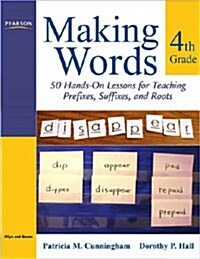 Making Words Fourth Grade: 50 Hands-On Lessons for Teaching Prefixes, Suffixes, and Roots (Paperback)