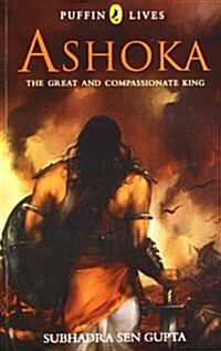 Puffin Lives: Ashoka: The Great and Compassionate King (Paperback)
