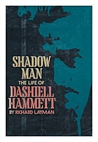 Shadow man: The life of Dashiell Hammett (Hardcover, 1st)