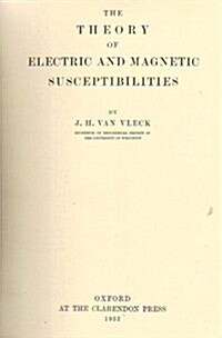 The Theory of Electric and Magnetic Susceptibilities (Hardcover, 1st)