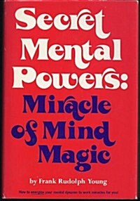 Secret mental powers: miracle of mind magic (Hardcover)