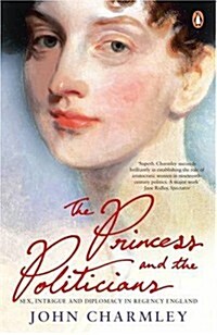 The Princess and the Politicians: Sex, Intrigue and Diplomacy, 1812-40 (Paperback)