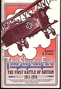 The sky on fire: The first battle of Britain, 1917-1918, and the birth of the Royal Air Force (A Harvest book, HB 329) (Paperback, First havvest Edition)