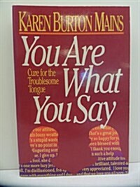 You Are What You Say: Cure for the Troublesome Tongue (Paperback)