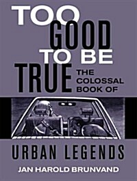 Too Good to Be True: The Colossal Book of Urban Legends (Hardcover, Ill)