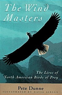 The Wind Masters: The Lives of North American Birds of Prey (Hardcover, First Edition)