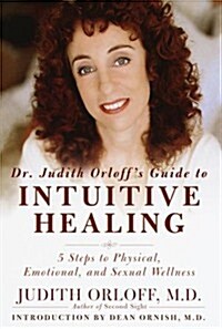 Dr. Judith Orloffs Guide to Intuitive Healing: Five Steps to Physical, Emotional, and Sexual Wellness (Hardcover)