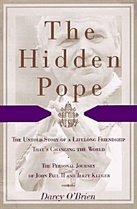The Hidden Pope: The Untold Story of a Lifelong Friendship That Is Changing the Relationship Between Catholics and Jews - The Personal Journey of John (Hardcover, 1st)