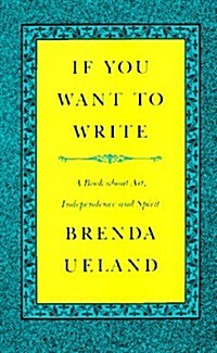 If You Want to Write: A Book about Art, Independence and Spirit (Paperback, 2nd)