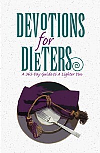 Devotions for Dieters: A 365-Day Guide to a Lighter You (Hardcover)