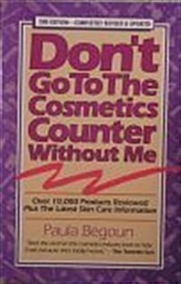 Dont Go to the Cosmetics Counter Without Me: An Eye Opening Guide to Brand Name Cosmetics (Paperback, 2nd Rev&Up)