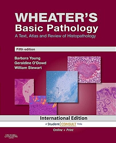 Wheaters Basic Pathology: A Text, Atlas and Review of Histopathology : With Student Consult (Online Resource, 5 International ed)