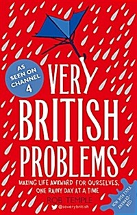 Very British Problems : Making Life Awkward for Ourselves, One Rainy Day at a Time (Paperback)