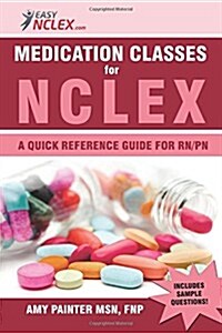 Medication Classes for NCLEX: A Quick Reference Guide for RN/PN (Paperback)