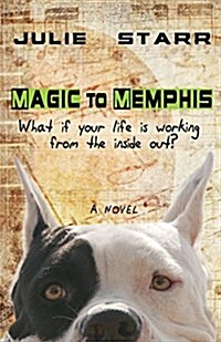 Magic to Memphis : What If Your Life is Working from the Inside Out? (Paperback)