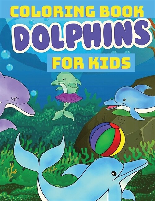 Toddlers Time: Dolphin Coloring Book for Boys & Girls Age 4-8 (Paperback)