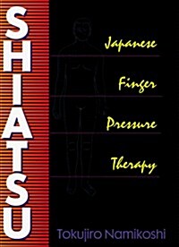 Shiatsu: Japanese Finger-Pressure Therapy (Paperback, Reprint)