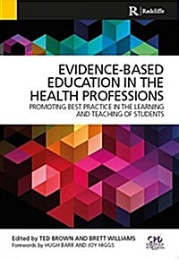 Evidence-Based Education in the Health Professions : Promoting Best Practice in the Learning and Teaching of Students (Paperback, 1 New ed)