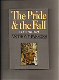 The Pride&the Fall: Iran 1974-1979 (Hardcover)