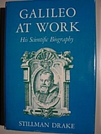 Galileo at Work: His Scientific Biography (Hardcover, 0)