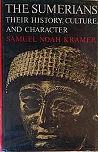 The Sumerians: Their History, Culture and Character (Hardcover, 1st)