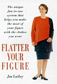 Flatter Your Figure : Your Step-by-step Guide to a Style Make-over (Paperback, Main)