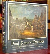 Paul Kanes Frontier: Including Wanderings of an Artist Among the Indians of North America (Hardcover, 1st)