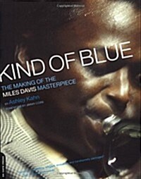 Kind Of Blue: The Making Of The Miles Davis Masterpiece (Paperback)