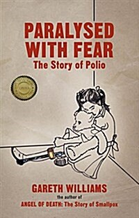 Paralysed with Fear : The Story of Polio (Paperback)