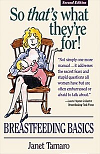 So Thats What Theyre for: Breastfeeding Basics (Paperback, 2nd)