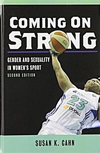 Coming on Strong: Gender and Sexuality in Womens Sport (Hardcover)