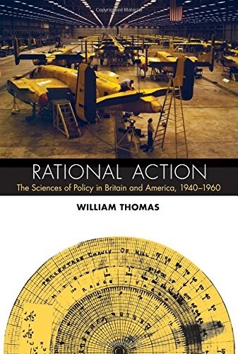 Rational Action: The Sciences of Policy in Britain and America, 1940-1960 (Hardcover)