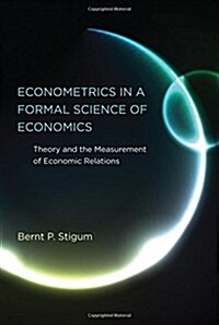 Econometrics in a Formal Science of Economics: Theory and the Measurement of Economic Relations (Hardcover)