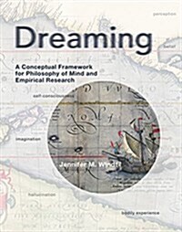 Dreaming: A Conceptual Framework for Philosophy of Mind and Empirical Research (Hardcover)