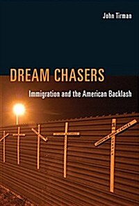 Dream Chasers: Immigration and the American Backlash (Hardcover)