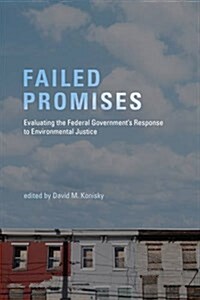 Failed Promises: Evaluating the Federal Governments Response to Environmental Justice (Paperback)