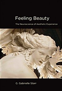 Feeling Beauty: The Neuroscience of Aesthetic Experience (Paperback)