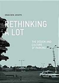 Rethinking a Lot: The Design and Culture of Parking (Paperback)