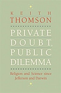 Private Doubt, Public Dilemma: Religion and Science Since Jefferson and Darwin (Hardcover)