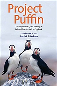 Project Puffin: The Improbable Quest to Bring a Beloved Seabird Back to Egg Rock (Hardcover)