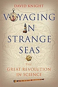 Voyaging in Strange Seas: The Great Revolution in Science (Paperback)