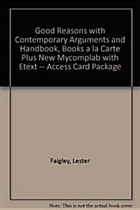 Good Reasons with Contemporary Arguments and Handbook, Books a la Carte Plus Mywritinglab with Etext -- Access Card Package (Hardcover)