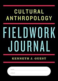 Cultural Anthropology Fieldwork Journal (Paperback)