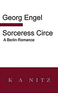 Sorceress Circe: A Berlin Romance (Paperback)