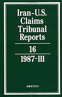 Iran-U.S. Claims Tribunal Reports: Volume 16 (Hardcover)