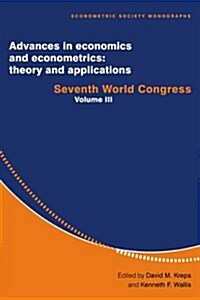 Advances in Economics and Econometrics: Theory and Applications : Seventh World Congress (Hardcover)