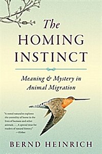 The Homing Instinct: Meaning and Mystery in Animal Migration (Paperback)
