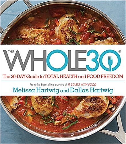 [중고] The Whole30: The 30-Day Guide to Total Health and Food Freedom (Hardcover)
