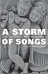 A Storm of Songs: India and the Idea of the Bhakti Movement (Hardcover)