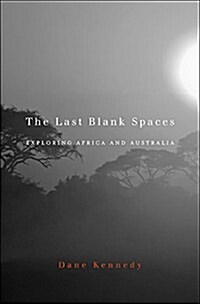 The Last Blank Spaces: Exploring Africa and Australia (Paperback)